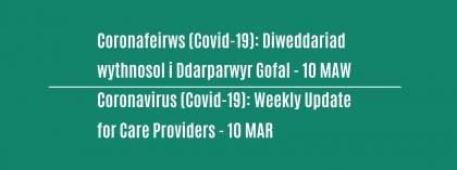 CORONAVIRUS (COVID-19): WEEKLY UPDATE FOR CARE PROVIDERS - Wednesday 10 March